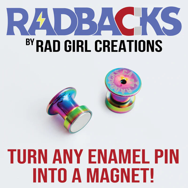 RAD BACKS! MAGNETIC LOCKING PIN BACKS - colab with RadGirl